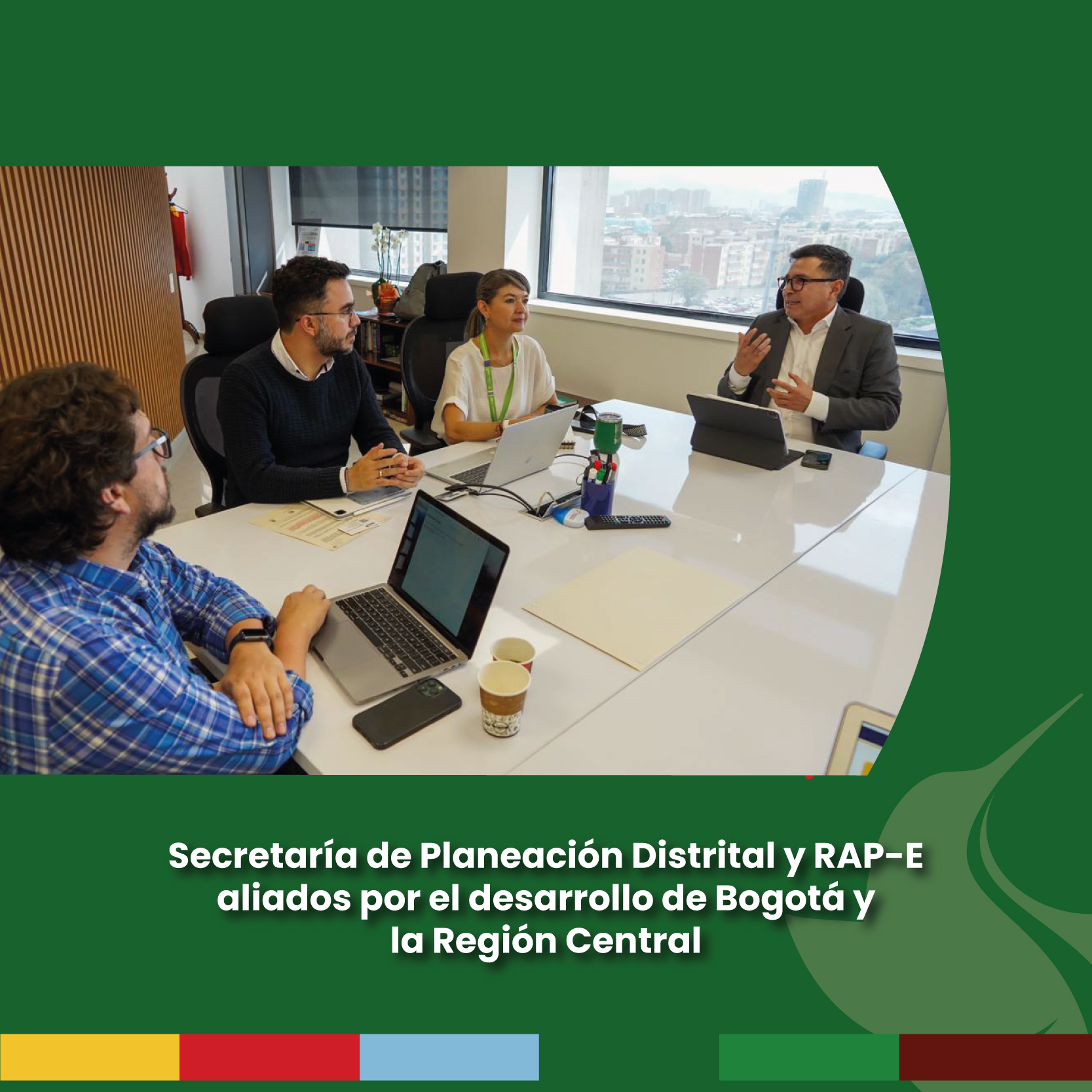 Secretaría de Planeación Distrital y RAP-E, aliados por el desarrollo de Bogotá y la Región Central