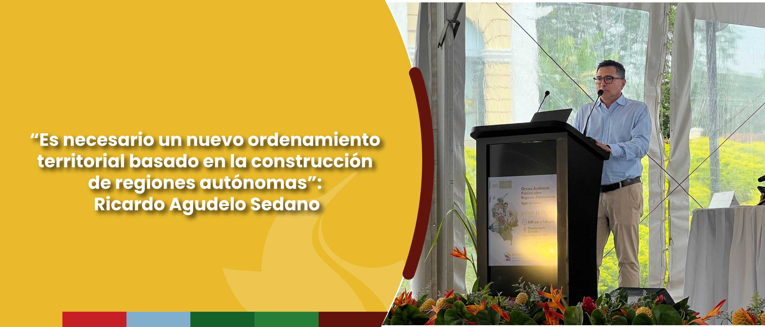 “Es necesario un nuevo ordenamiento territorial basado en la construcción de regiones autónomas”: Ricardo Agudelo Sedano